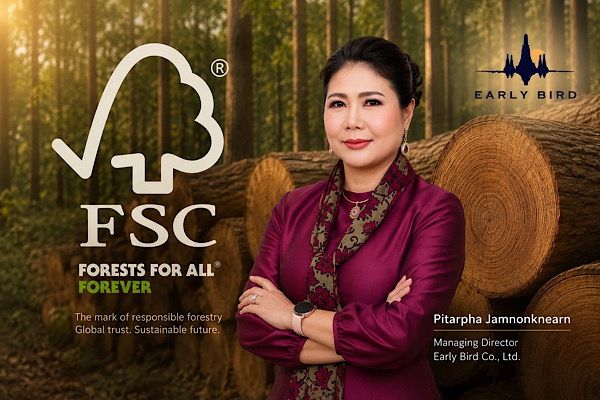 Early Bird Achieves Full FSC™ Certification and Full EUDR Compliance Elevating “Siamese Golden Teak” to the Highest Standards of the Global Market